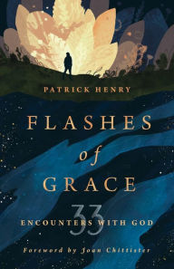 Title: Flashes of Grace: 33 Encounters with God, Author: Patrick Henry