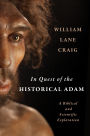 In Quest of the Historical Adam: A Biblical and Scientific Exploration