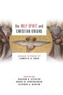 The Holy Spirit and Christian Origins: Essays in Honor of James D. G. Dunn