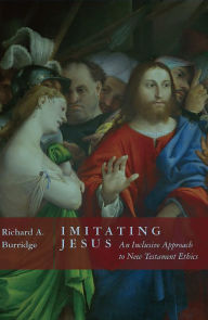 Title: Imitating Jesus: An Inclusive Approach to New Testament Ethics, Author: Richard a Burridge