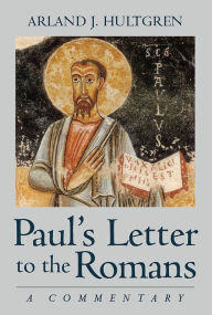 Title: Paul's Letter to the Romans: A Commentary, Author: Arland J Hultgren