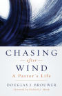 Chasing after Wind: A Pastor's Life