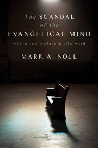 Title: The Scandal of the Evangelical Mind, Author: Mark A. Noll