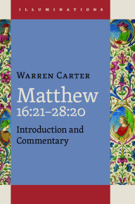Title: Matthew 16:21-28:20, Author: Warren Carter