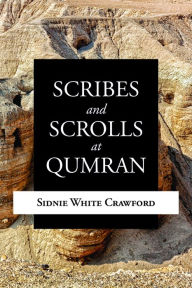 Title: Scribes and Scrolls at Qumran, Author: Sidnie White Crawford