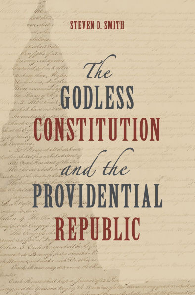 The Godless Constitution and the Providential Republic