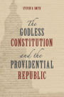 The Godless Constitution and the Providential Republic