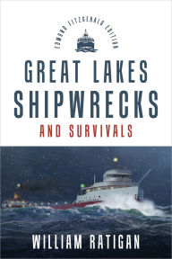 Title: Great Lakes Shipwrecks & Survivals, Author: William Ratigan