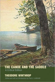 Title: Canoe and the Saddle, Author: Theodore Winthrop