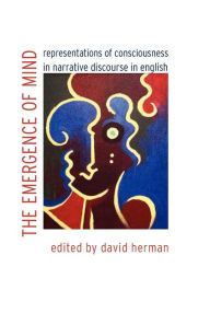 Title: The Emergence of Mind: Representations of Consciousness in Narrative Discourse in English, Author: David Herman