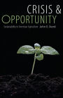 Crisis and Opportunity: Sustainability in American Agriculture