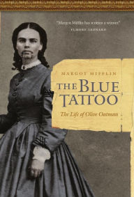 Title: The Blue Tattoo: The Life of Olive Oatman, Author: Margot Mifflin