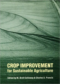 Title: Crop Improvement for Sustainable Agriculture, Author: M. Brett Callaway