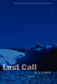 Title: Last Call: Stories, Author: K. L. Cook