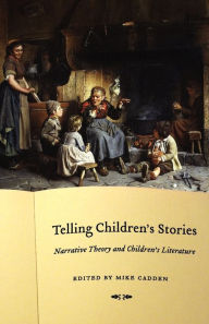 Title: Telling Children's Stories: Narrative Theory and Children's Literature, Author: Michael Cadden