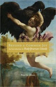 Title: Beyond a Common Joy: An Introduction to Shakespearean Comedy, Author: Paul A. Olson