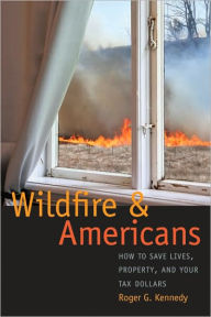 Wildfire and Americans: How to Save Lives, Property, and Your Tax Dollars