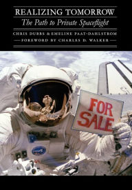 Title: Realizing Tomorrow: The Path to Private Spaceflight, Author: Chris Dubbs
