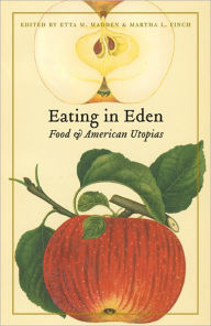 Title: Eating in Eden: Food and American Utopias, Author: Etta M. Madden