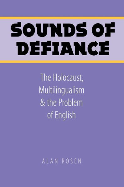 Sounds of Defiance: The Holocaust, Multilingualism, and the Problem of English