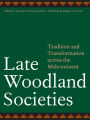 Late Woodland Societies: Tradition and Transformation across the Midcontinent