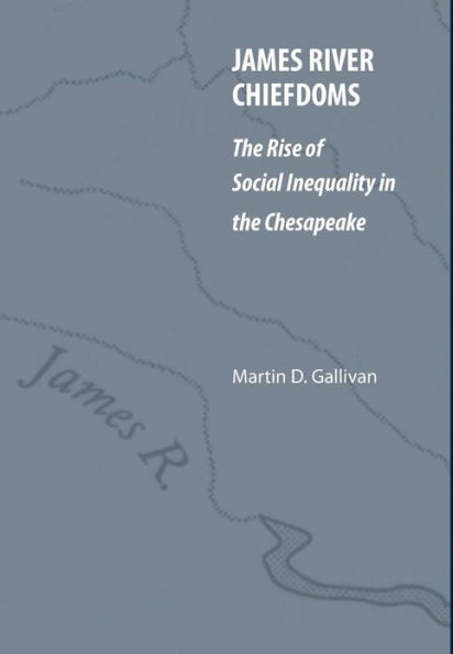 James River Chiefdoms: The Rise of Social Inequality in the Chesapeake