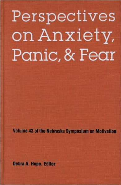 Nebraska Symposium on Motivation, 1995, Volume 43: Perspectives on Anxiety, Panic, and Fear