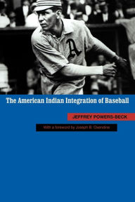 Title: The American Indian Integration of Baseball, Author: Jeffrey Powers-Beck