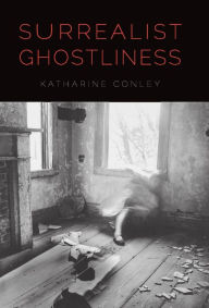 Title: Surrealist Ghostliness, Author: Katharine Conley