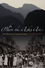 Title: Where the Ashes Are: The Odyssey of a Vietnamese Family, Author: Qui Duc Nguyen