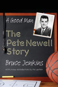 Title: A Good Man: The Pete Newell Story, Author: Bruce Jenkins