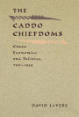 The Caddo Chiefdoms: Caddo Economics and Politics, 700-1835