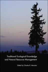 Title: Traditional Ecological Knowledge and Natural Resource Management, Author: Charles R. Menzies