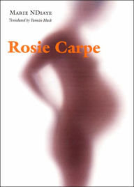 Title: Rosie Carpe, Author: Marie NDiaye