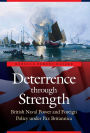Deterrence through Strength: British Naval Power and Foreign Policy under Pax Britannica