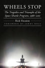 Wheels Stop: The Tragedies and Triumphs of the Space Shuttle Program, 1986-2011