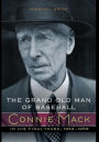 The Grand Old Man of Baseball: Connie Mack in His Final Years, 1932-1956