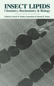 Title: Insect Lipids: Chemistry, Biochemistry, and Biology, Author: David W. Stanley-Samuelson