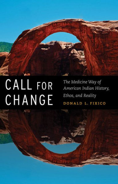 Call for Change: The Medicine Way of American Indian History, Ethos, and Reality