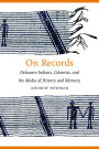 Alternative view 2 of On Records: Delaware Indians, Colonists, and the Media of History and Memory