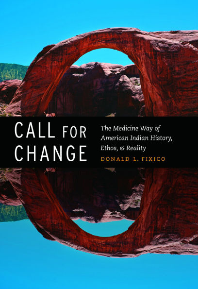 Call for Change: The Medicine Way of American Indian History, Ethos, and Reality