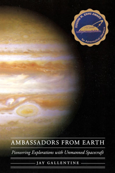 Ambassadors from Earth: Pioneering Explorations with Unmanned Spacecraft