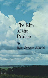 Title: The Rim of the Prairie, Author: Bess Streeter Aldrich