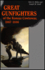 Great Gunfighters of the Kansas Cowtowns, 1867-1886