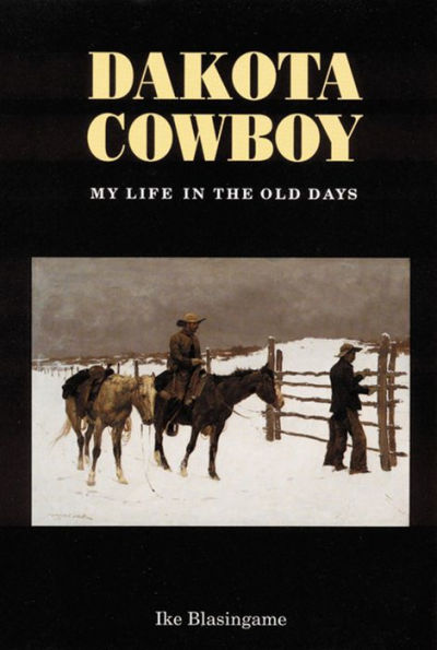 Dakota Cowboy: My Life in the Old Days