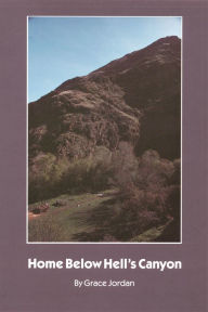 Title: Home Below Hell's Canyon, Author: Grace Jordan