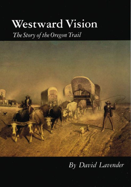Westward Vision: The Story of the Oregon Trail