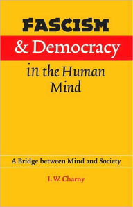 Title: Fascism and Democracy in the Human Mind, Author: Israel W Charny