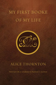 Title: My First Booke of My Life, Author: Alice Thornton