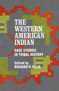 Title: The Western American Indian: Case Studies in Tribal History, Author: Richard N. Ellis